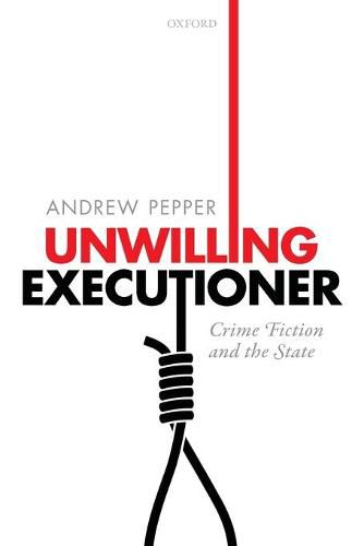 Cover image for Unwilling Executioner: Crime Fiction and the State