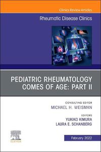 Cover image for Pediatric Rheumatology Comes of Age: Part II, An Issue of Rheumatic Disease Clinics of North America