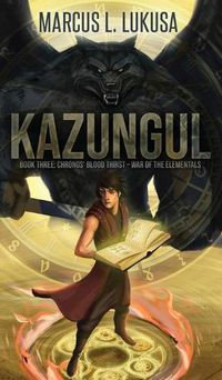 Cover image for Kazungul: Book 3 Chronos Blood Thirst - War of The Elementals