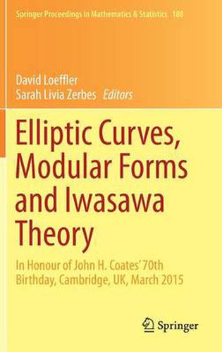 Cover image for Elliptic Curves, Modular Forms and Iwasawa Theory: In Honour of John H. Coates' 70th Birthday, Cambridge, UK, March 2015