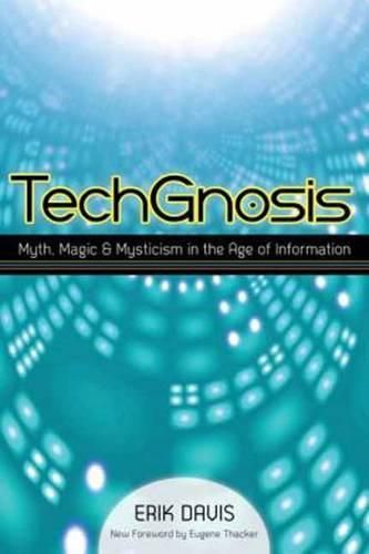 Cover image for TechGnosis: Myth, Magic, and Mysticism in the Age of Information