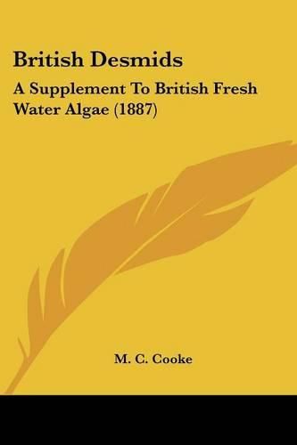 British Desmids: A Supplement to British Fresh Water Algae (1887)