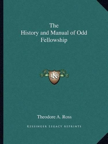 Cover image for The History and Manual of Odd Fellowship