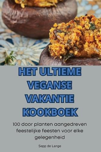 Cover image for Het Ultieme Veganse Vakantie Kookboek