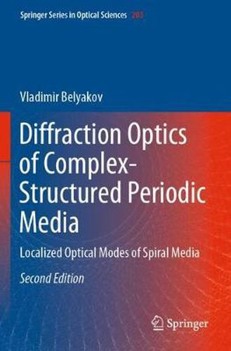 Cover image for Diffraction Optics of Complex-Structured Periodic Media: Localized Optical Modes of Spiral Media