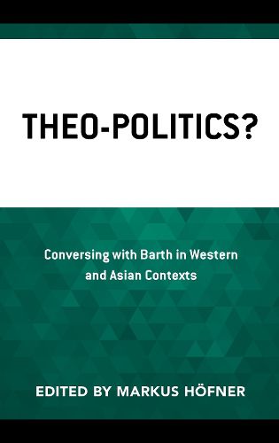 Cover image for Theo-Politics?: Conversing with Barth in Western and Asian Contexts