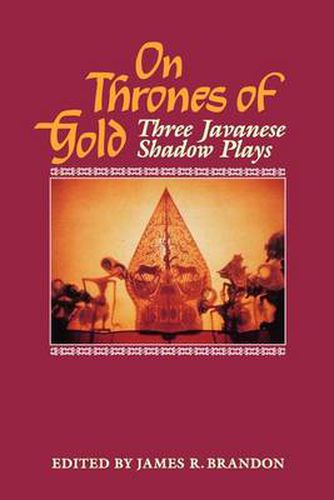 On Thrones of Gold: Three Javanese Shadow Plays