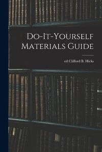 Cover image for Do-it-yourself Materials Guide