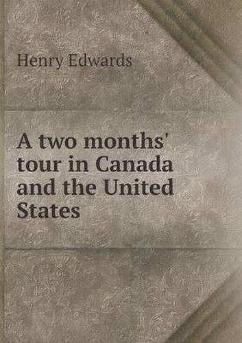 Cover image for A two months' tour in Canada and the United States