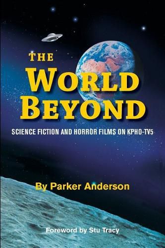 Cover image for The World Beyond: Science Fiction and Horror Films on KPHO TV5