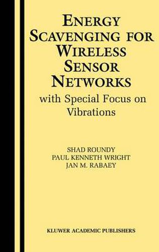 Energy Scavenging for Wireless Sensor Networks: with Special Focus on Vibrations