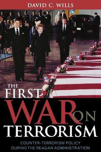 Cover image for The First War on Terrorism: Counter-terrorism Policy during the Reagan Administration