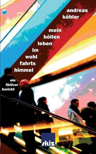 Cover image for Mein Hoellenleben im Wohlfahrtshimmel: Ein fiktiver Bericht