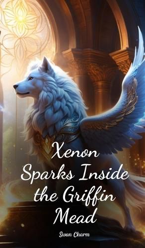 Cover image for Xenon Sparks Inside the Griffin Mead