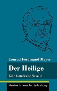 Cover image for Der Heilige: Eine historische Novelle (Band 122, Klassiker in neuer Rechtschreibung)