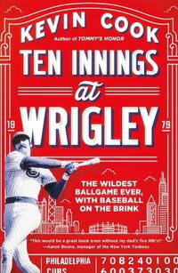 Cover image for Ten Innings at Wrigley: The Wildest Ballgame Ever, with Baseball on the Brink