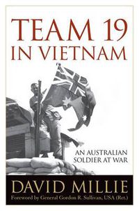 Cover image for Team 19 in Vietnam: An Australian Soldier at War