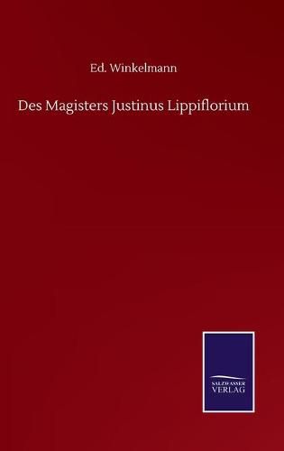 Cover image for Des Magisters Justinus Lippiflorium