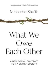 Cover image for What We Owe Each Other: A New Social Contract for a Better Society