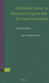 Cover image for Contested Issues in Christian Origins and the New Testament: Collected Essays
