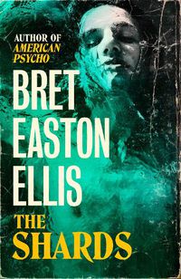 Cover image for The Shards: Bret Easton Ellis. LA, 1981. Buckley College in Heat