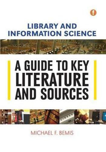 Cover image for Library and Information Science: A Guide to Key Literature and Sources