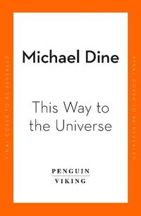 Cover image for This Way to the Universe: A Journey into Physics