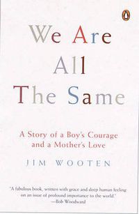 Cover image for We Are All The Same: A Story of a Boy's Courage and a Mother's Love