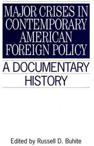 Major Crises In Contemporary American Foreign Policy: A Documentary History