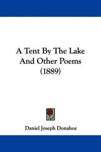 Cover image for A Tent by the Lake and Other Poems (1889)