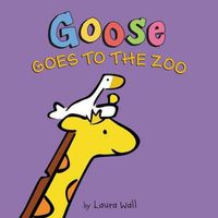 Cover image for Goose Goes to the Zoo