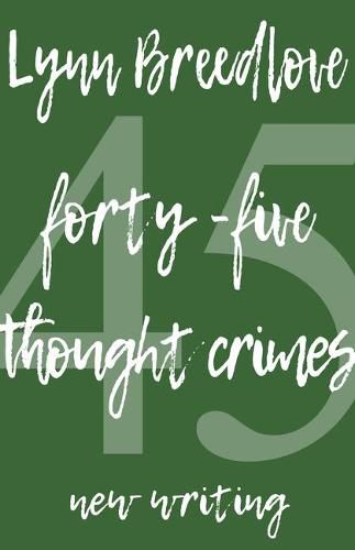 Cover image for 45 Thought Crimes: New Writing