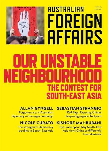 Our Unstable Neighbourhood: The Contest for South-East Asia: Australian Foreign Affairs 15