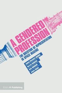 Cover image for A Gendered Profession: The Question of Representation in Space Making