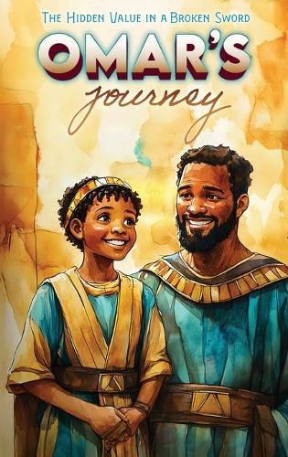 Cover image for Omar's Journey The Hidden Value In A Broken Sword