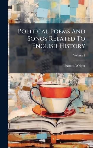 Cover image for Political Poems And Songs Related To English History