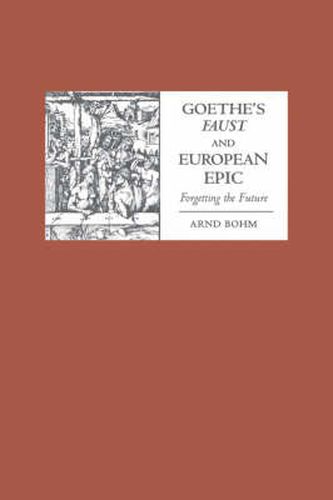 Cover image for Goethe's Faust and European Epic: Forgetting the Future