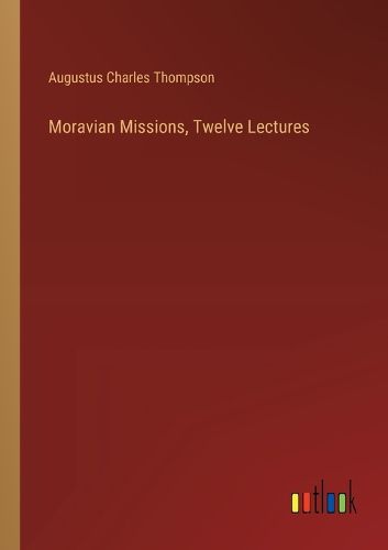 Cover image for Moravian Missions, Twelve Lectures