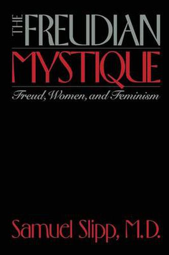 Cover image for The Freudian Mystique: Freud, Women and Feminism