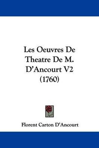Cover image for Les Oeuvres de Theatre de M. D'Ancourt V2 (1760)