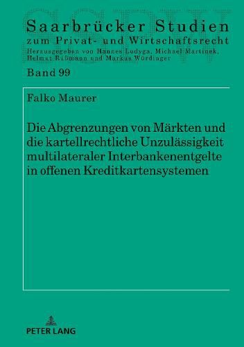 Cover image for Die Abgrenzungen Von Maerkten Und Die Kartellrechtliche Unzulaessigkeit Multilateraler Interbankenentgelte in Offenen Kreditkartensystemen