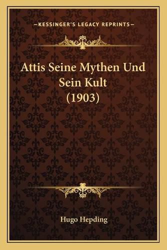 Attis Seine Mythen Und Sein Kult (1903)