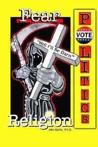 Cover image for Fear, Religion, Politics: Well I'll Be Darn!