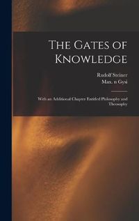 Cover image for The Gates of Knowledge: With an Additional Chapter Entitled Philosophy and Theosophy