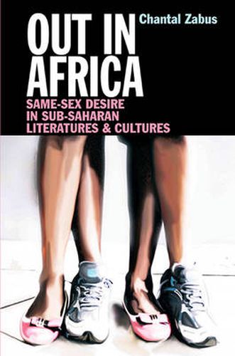 Cover image for Out in Africa: Same-Sex Desire in Sub-Saharan Literatures & Cultures