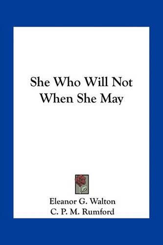 She Who Will Not When She May