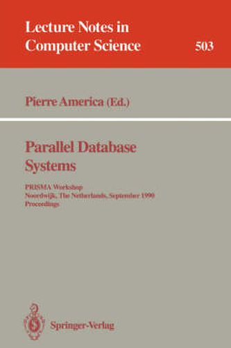 Cover image for Parallel Database Systems: PRISMA Workshop, Noordwijk, The Netherlands, September 24-26, 1990. Proceedings.