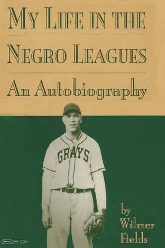 Cover image for My Life in the Negro Leagues: An Autobiography by Wilmer Fields