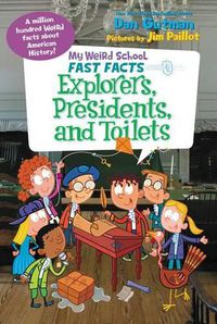 Cover image for My Weird School Fast Facts: Explorers, Presidents, and Toilets