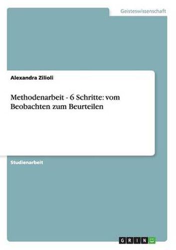 Methodenarbeit - 6 Schritte: vom Beobachten zum Beurteilen